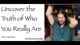 uncover the truth of who you really are - st. germain