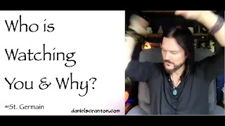who is watching you & why - st. germain
