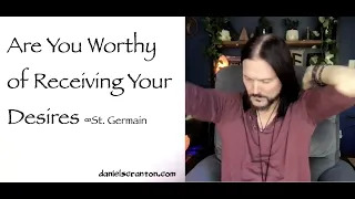are you worthy of receiving your dreams - st. germain