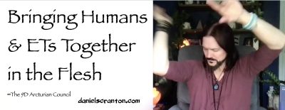 Bringing Together Humans and ETs in the Flesh ∞The 9D Arcturian Council, Channeled by Daniel Scranton - channeler of aliens