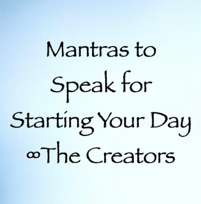 mantras to speak for starting your day - the creators