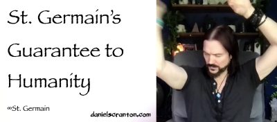 St. Germain’s Guarantee to Humanity ∞St. Germain - channeled by daniel scranton