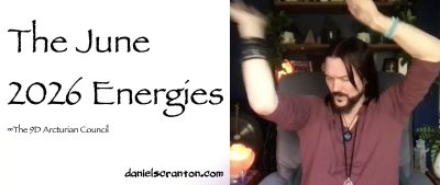 The June 2026 Energies ∞The 9D Arcturian Council, Channeled by Daniel Scranton - channeler of aliens