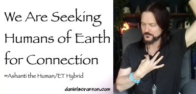 We Are Seeking Humans of Earth for Connection ∞Ashanti channeled by daniel scranton