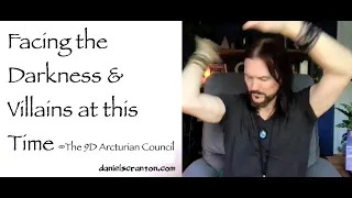 facing the darkness & villains at this time - the 9d arcturian council
