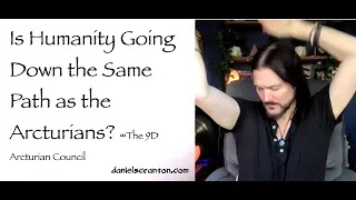 is humanity going down the same path as the arcturians - the 9d arcturian council