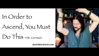 in order to ascend, you must do this - st. germain