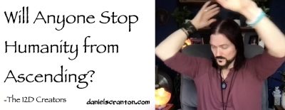will anyone stop humanity from aascending? - the creators