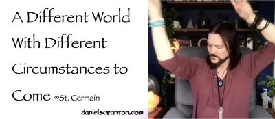 a different world with different circumstances to come - st. germain