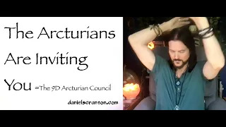 the arcturians are inviting you - the 9d arcturian council - channeled by daniel scranton