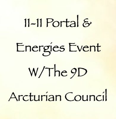 11.11 portal & energies event with the 9d arcturian council