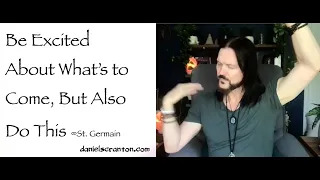 be excited about whats to come. But also do this - st. germain