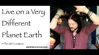 live on a very different planet earth - the 12d creators