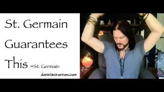 st. germain guarantees this - saint germain channeled by daniel scranton