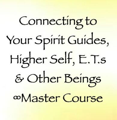 Connecting to Your Spirit Guides, Higher Self, E.T.s & Other Beings Master Course with Channeler Daniel Scranton