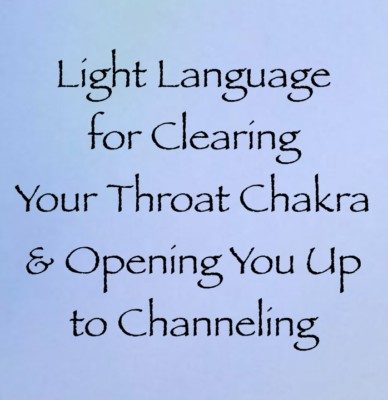 Light Language for Your Throat Chakra & Opening You Up to Channeling