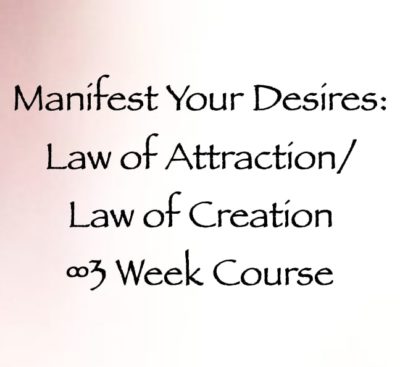 Manifest Your Desires Law of Attraction Law of Creation 3 Week Course, with daniel scranton, channeler