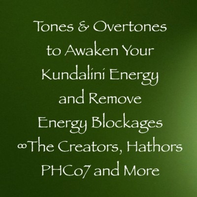 Tones & Overtones to Awaken Your Kundalini Energy and Remove Energy Blockages