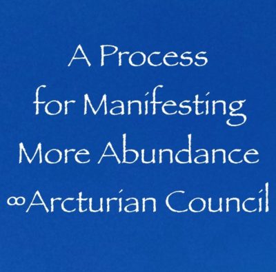 a process for manifesting more abundance, money and wealth in your life - 9D arcturian council, channeled by daniel scranton