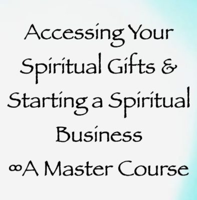 Accessing Your Spiritual Gifts & Starting A Spiritual Business ∞A ...