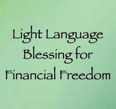 light language blessing for Financial Freedom - channeled by daniel scranton channeler of the arcturian council
