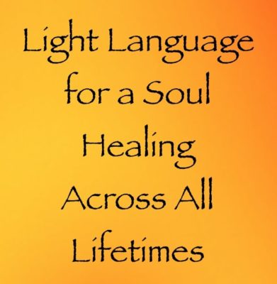 language of light channeled by daniel scranton for a soul healing across all lifetimes - channeler