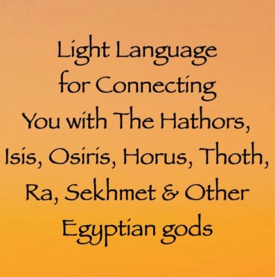 light language for connecting you with the hathors, ra, isis, osiris, sekhment, thoth, horus & other egyptian gods, channeled by daniel scranton