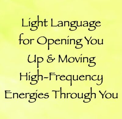 light language for opening you up & moving more high-frequency energies through your body, channeled by daniel scranton, channeler of arcturian council