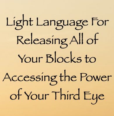 light language for releasing all of your blocks to accessing the power of your third eye - channeled by daniel scranton channeler of archangel michael