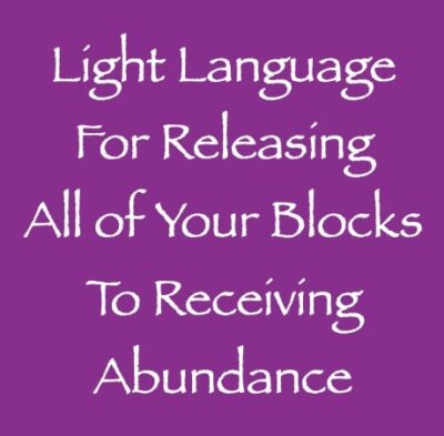 light language for releasing all of your blocks to receiving abundance channeled by daniel scranton channeler of arcturian council