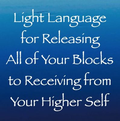 light language for releasing all of your blocks to receiving from your higher self - channeled by daniel scranton channeler archangel michael