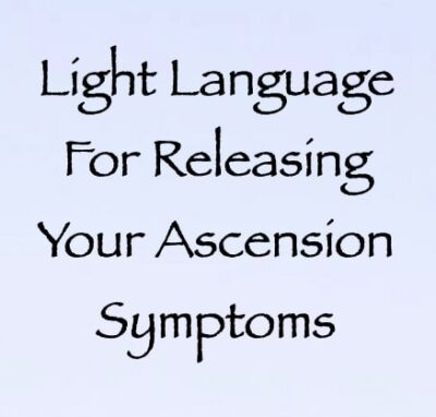 light language for releasing your ascesnsion symptoms - channeled by daniel scranton, channeler of the 9th dimensional arcturian council