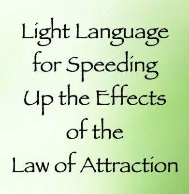 light language for speeding up the effects of the law of attraction - channeled by daniel scranton channeler of the arcturian council