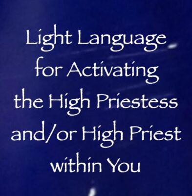 light languange for activating the high priestess and:or priest within you - channeled by daniel scranton, channeler of arcturian council
