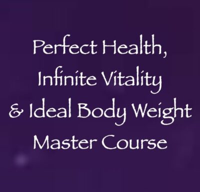 perfect heality, infinite vitality & Ideal body weight master course with daniel scranton, channeler