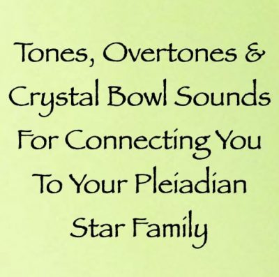 sound healing for connecting you with your pleiadian star family - channeled by daniel scranton channeler of arcturian council
