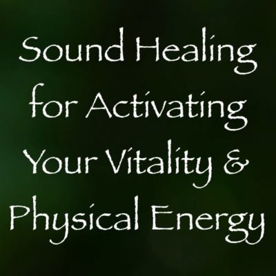 sound healing for activating your vitality & physical energy - channeled by daniel scranton - channeler of arcturians