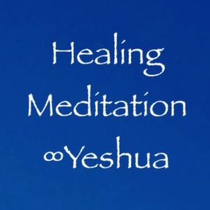 Healing Meditation ∞Yeshua - channeled by daniel scranton