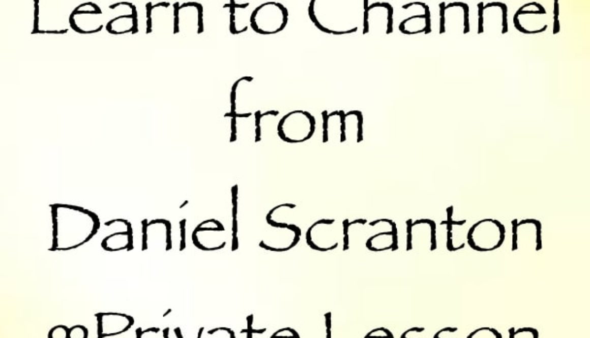 learn to channel - private lesson - with daniel scranton channeler