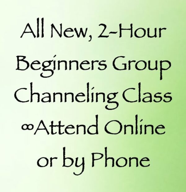 beginners group channeing class - online or by phone - daniel scranton channeler of arcturians